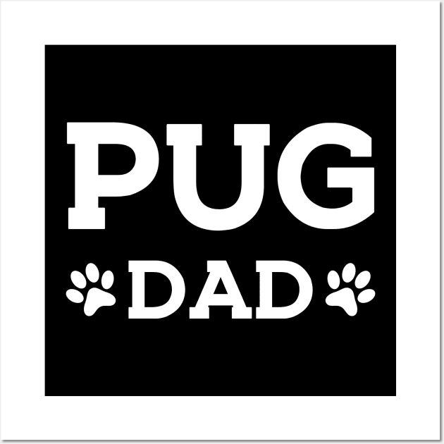 Pug Dad - Pug Dog Dad Wall Art by KC Happy Shop